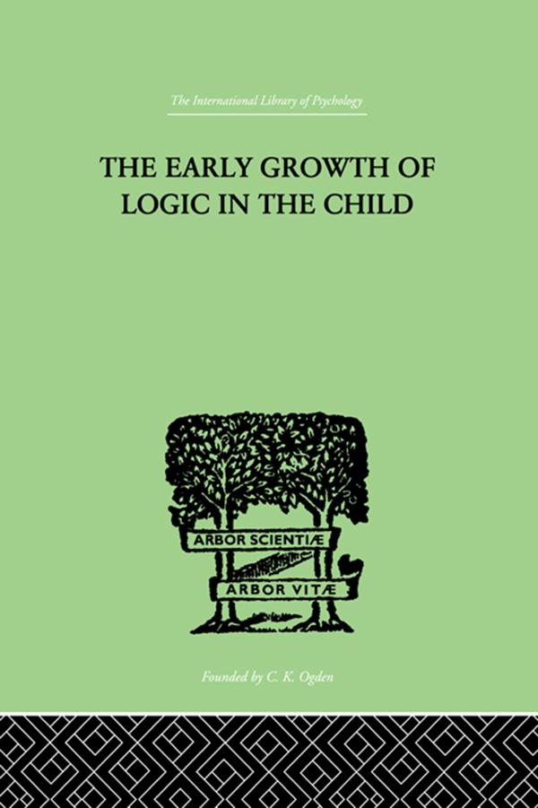 The Early Growth of Logic in the Child by Barbel Inhelder, Jean Piaget