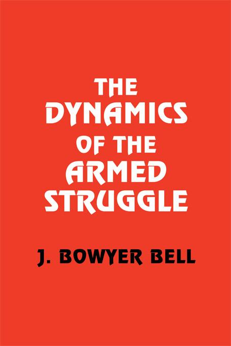 The Dynamics of the Armed Struggle by J. Bowyer Bell