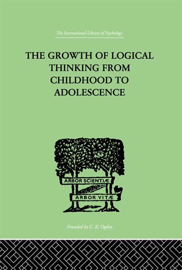 The Growth Of Logical Thinking From Childhood To Adolescence by Jean &amp; Inhelder Piaget