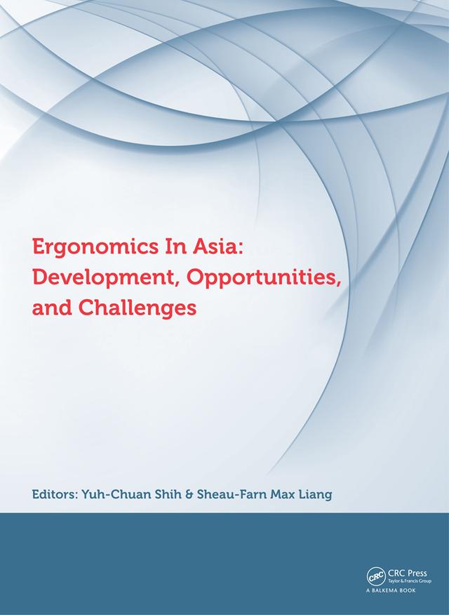 Ergonomics in Asia: Development, Opportunities and Challenges by Chih-Long Lin, Sheau-Farn Max Liang, Yu-Cheng Lin, Yuh-Chuan Shih, Yu-Hsing Huang