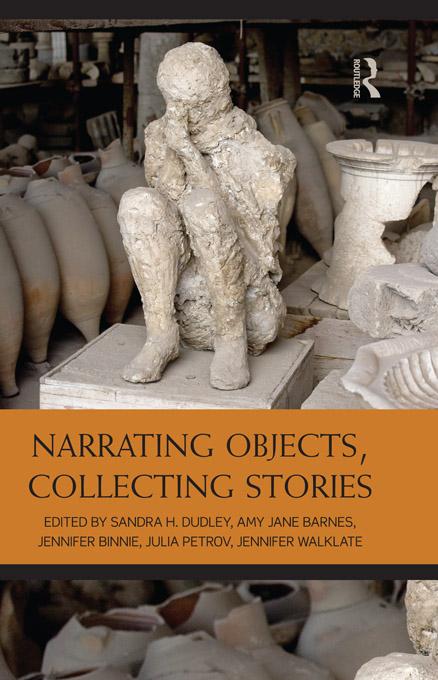 Narrating Objects, Collecting Stories by Amy Jane Barnes, Jennifer Binnie, Jennifer Walklate, Julia Petrov, Sandra Dudley