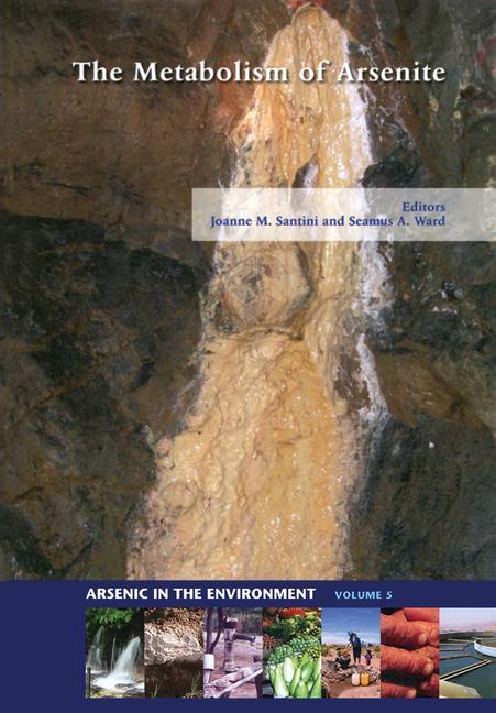 The Metabolism of Arsenite by Joanne M. Santini, Seamus A. Ward