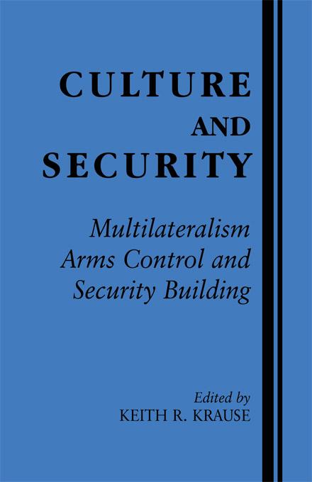 Culture and Security by Keith R. Krause