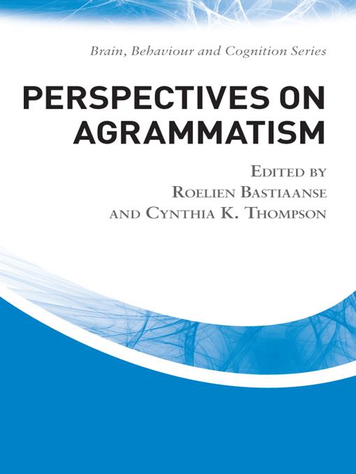 Perspectives on Agrammatism by Cynthia K. Thompson, Roelien Bastiaanse