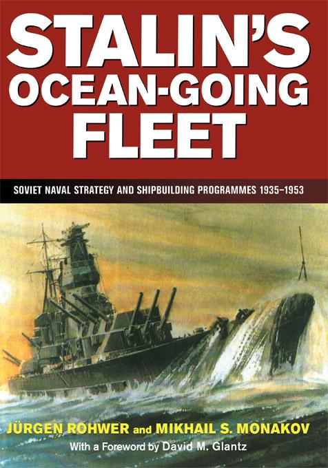 Stalin's Ocean-going Fleet by Jurgen Rohwer, Mikhail Monakov