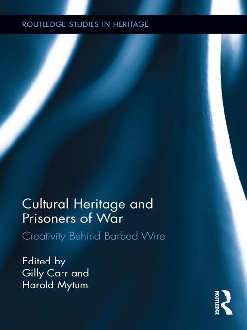 Cultural Heritage and Prisoners of War by Gilly Carr, Harold Mytum
