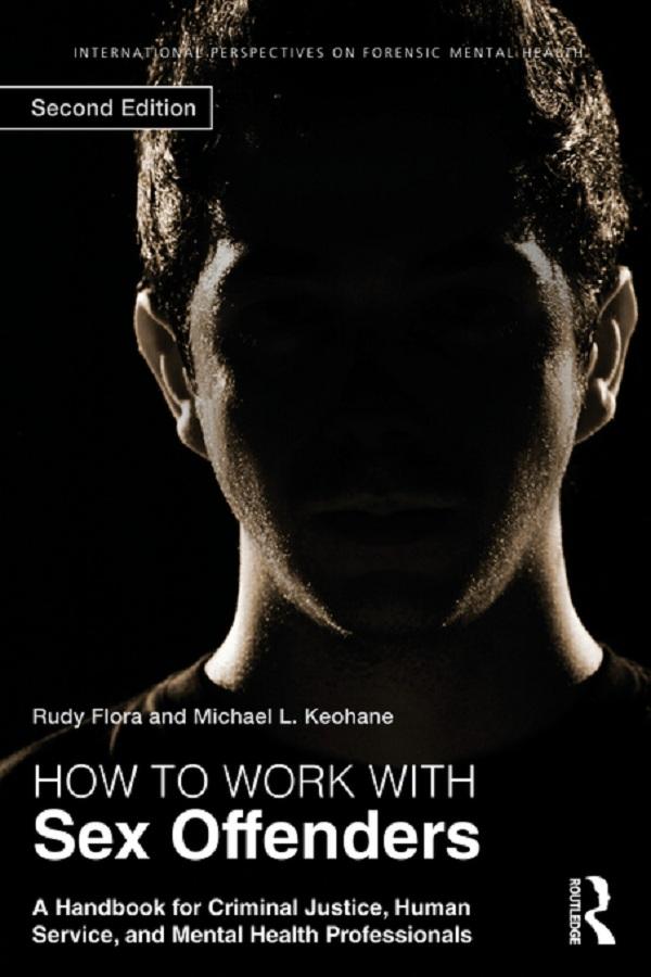 How to Work with Sex Offenders by Michael L. Keohane, Rudy Flora