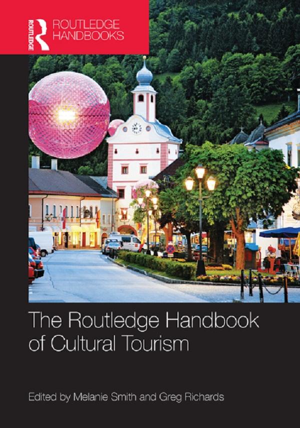 The Routledge Handbook of Cultural Tourism by Greg Richards, Melanie Smith