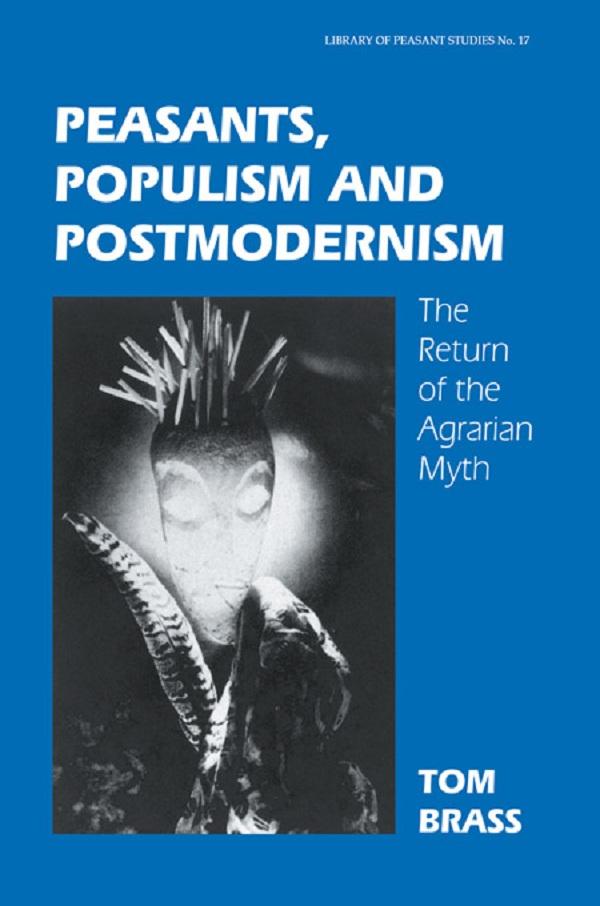 Peasants, Populism and Postmodernism by Dr Tom Brass