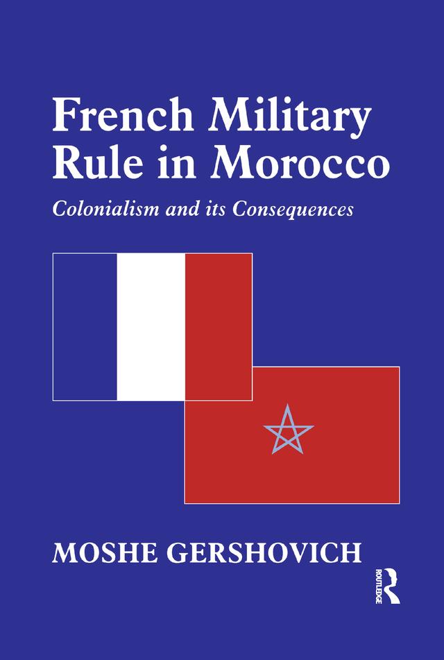 French Military Rule in Morocco by Moshe Gershovich
