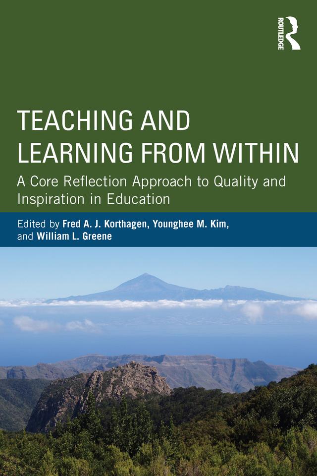 Teaching and Learning from Within by Fred A. J. Korthagen, William L. Greene, Younghee M. Kim