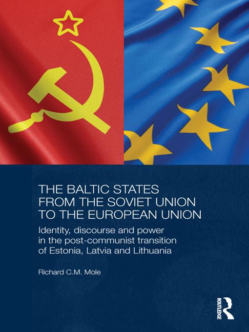 The Baltic States from the Soviet Union to the European Union by Richard Mole