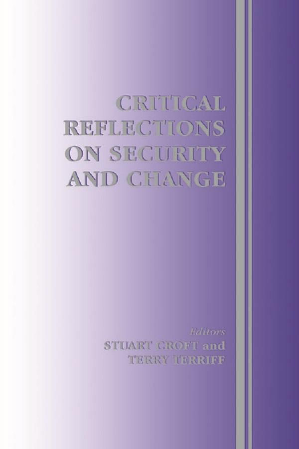 Critical Reflections on Security and Change by Stuart Croft, Terry Terriff