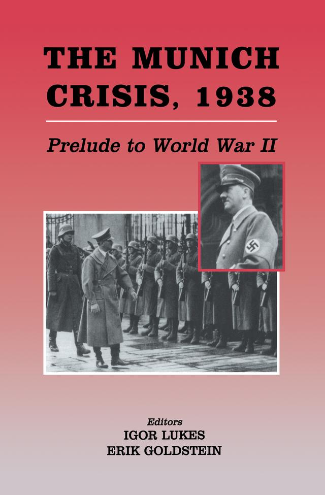 The Munich Crisis, 1938 by Erik Goldstein, Igor Lukes