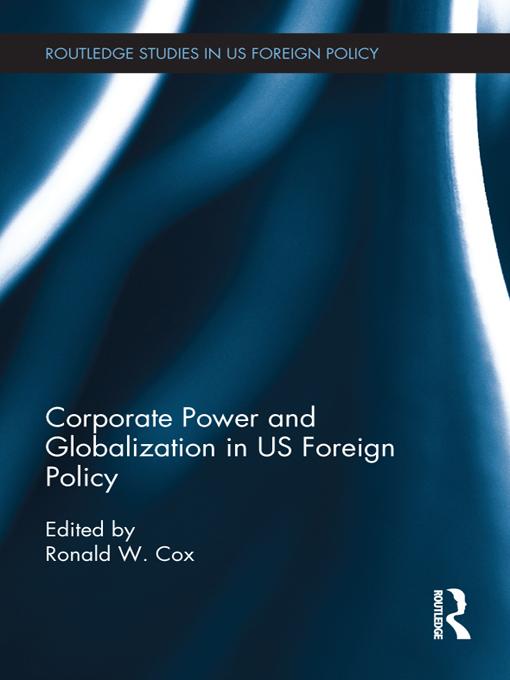 Corporate Power and Globalization in US Foreign Policy