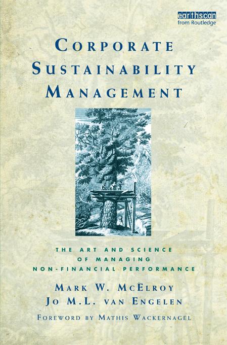 Corporate Sustainability Management by J.M.L. van Engelen, Mark W. McElroy
