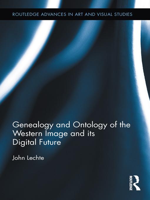 Genealogy and Ontology of the Western Image and its Digital Future by John Lechte