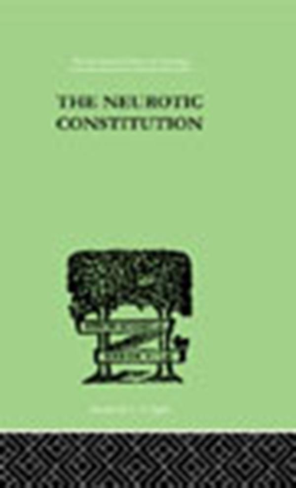 The Neurotic Constitution by Alfred Adler