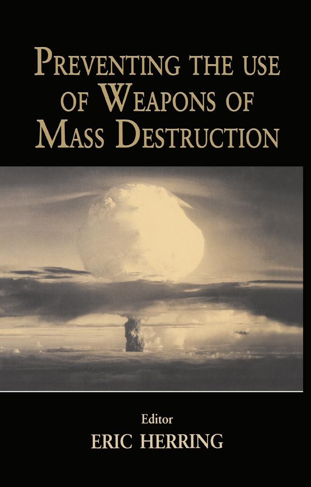 Preventing the Use of Weapons of Mass Destruction by Eric Herring