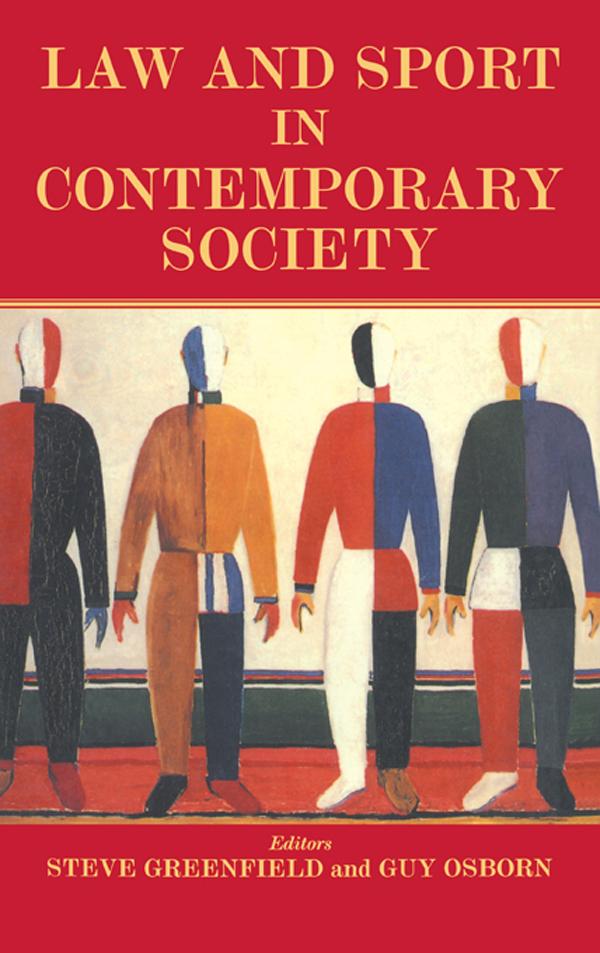 Law and Sport in Contemporary Society by Guy Osborn, Steven Greenfield