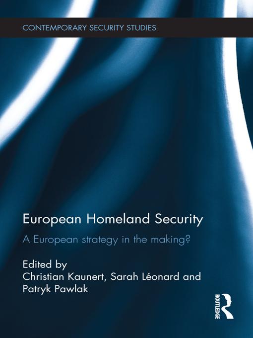 European Homeland Security by Christian Kaunert, Patryk Pawlak, Sarah Léonard