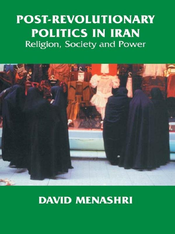 Post-Revolutionary Politics in Iran by David Menashri