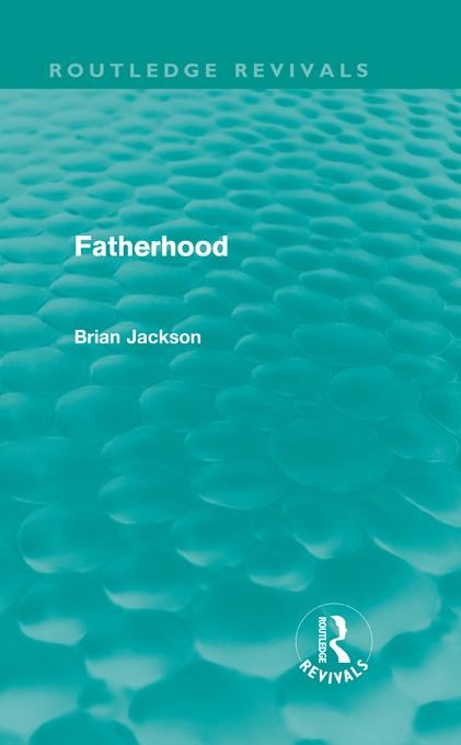 Fatherhood (Routledge Revivals) by Brian Jackson