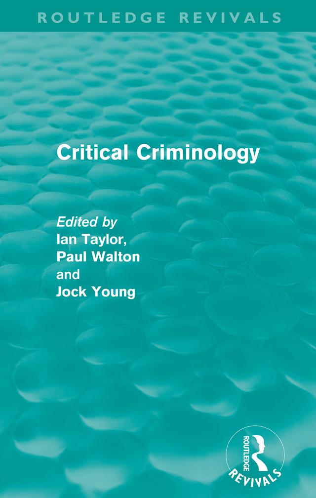 Critical Criminology (Routledge Revivals) by Ian Taylor, Jock Young, Paul Walton
