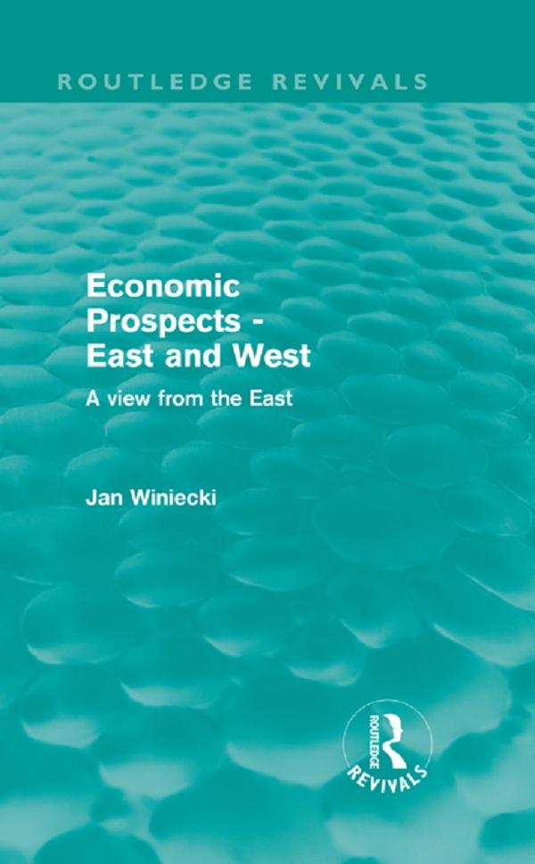 Economic Prospects - East and West by Jan Winiecki