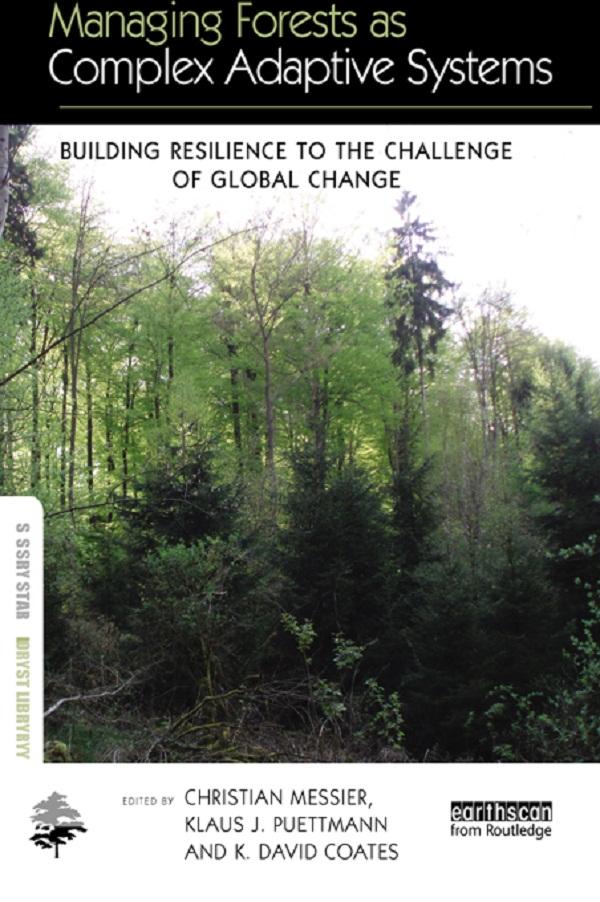 Managing Forests as Complex Adaptive Systems by Christian Messier, K. David Coates, Klaus J. Puettmann