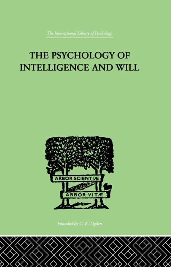 The Psychology Of Intelligence And Will by H G Wyatt