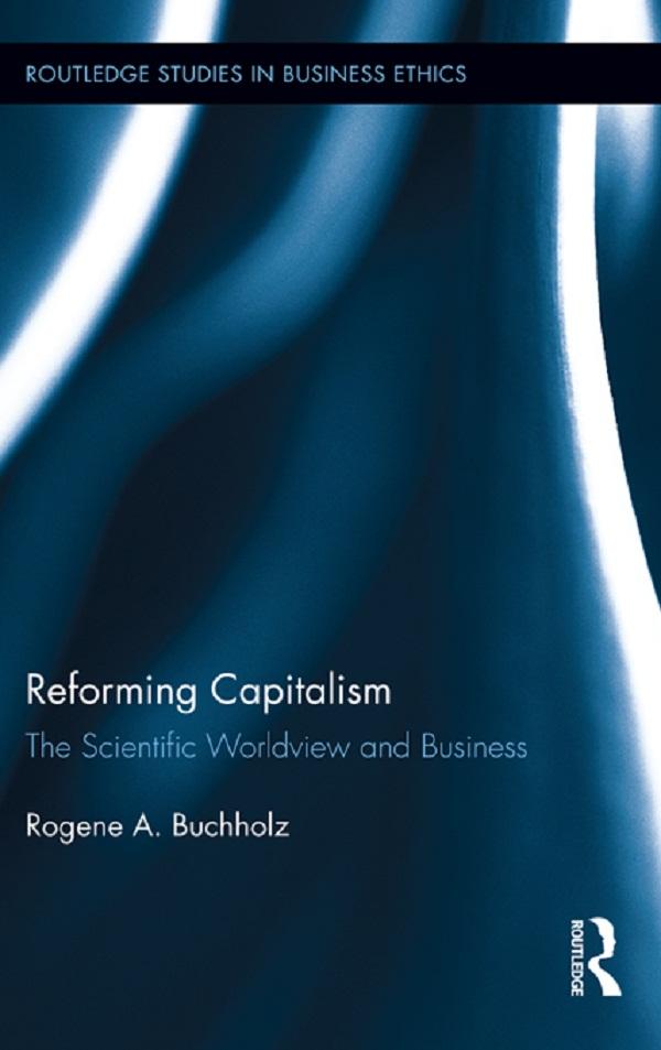 Reforming Capitalism by Rogene Buchholz