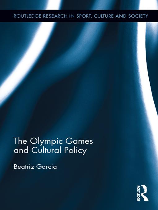 The Olympic Games and Cultural Policy by Beatriz Garcia