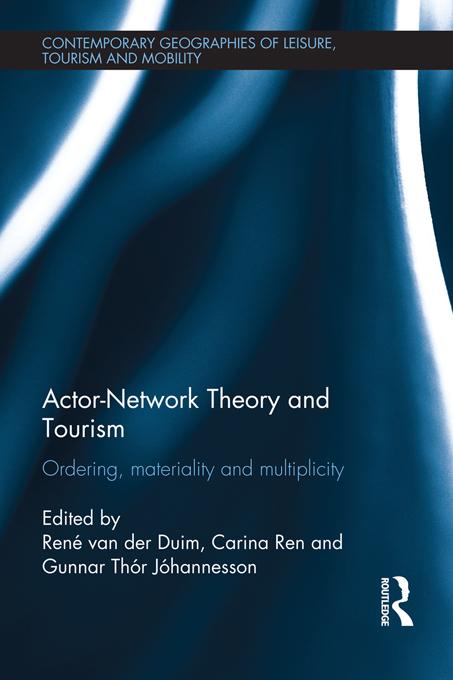 Actor-Network Theory and Tourism by Carina Ren, Gunnar Thór Jóhannesson, René van der Duim