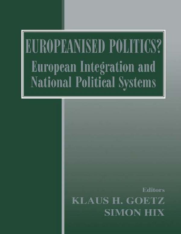 Europeanised Politics? by Klaus H. Goetz, Simon Hix
