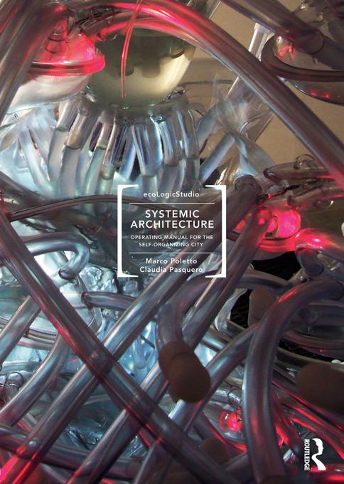 Systemic Architecture by Claudia Pasquero, Marco Poletto