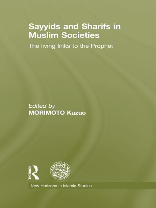 Sayyids and Sharifs in Muslim Societies by Kazuo Morimoto