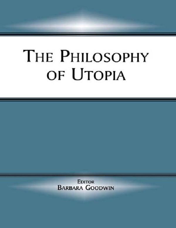 The Philosophy of Utopia by Barbara Goodwin