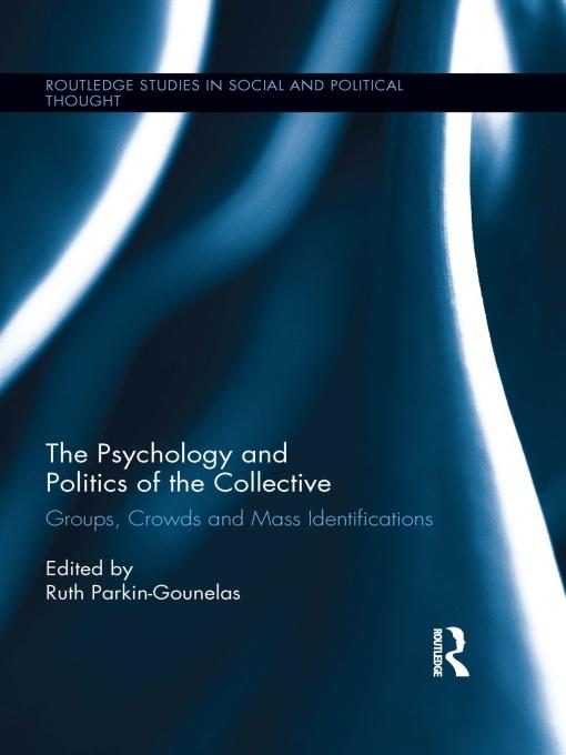 The Psychology and Politics of the Collective by Ruth Parkin-Gounelas