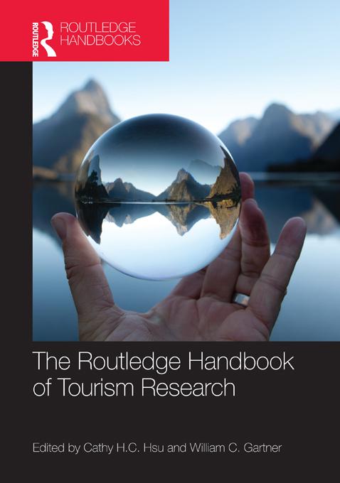 The Routledge Handbook of Tourism Research by Cathy H.C. Hsu, William C Gartner