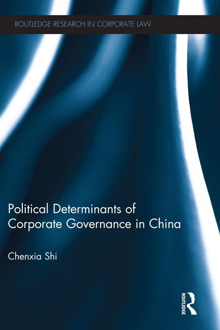 The Political Determinants of Corporate Governance in China by Chenxia Shi
