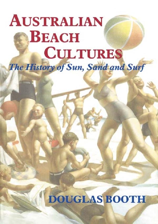Australian Beach Cultures by Douglas Booth