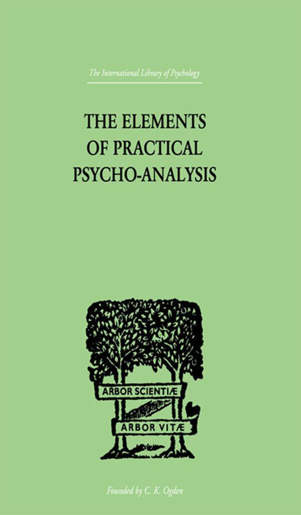 The Elements Of Practical Psycho-Analysis by Paul Bousfield