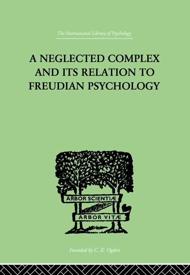 A Neglected Complex And Its Relation To Freudian Psychology by W R Bousfield