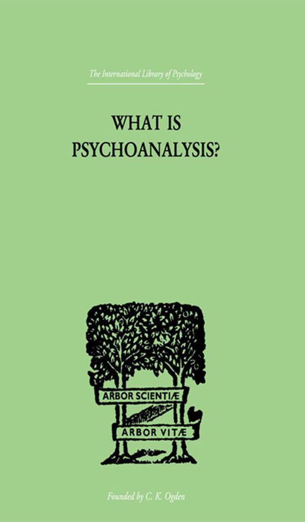What Is Psychoanalysis? by Isador H Coriat