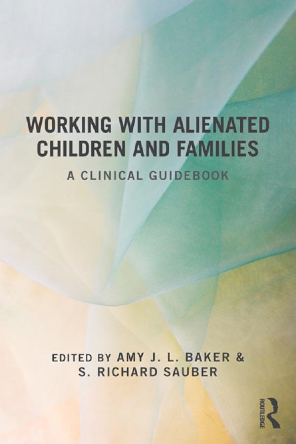 Working With Alienated Children and Families by Amy J. L. Baker, S. Richard Sauber