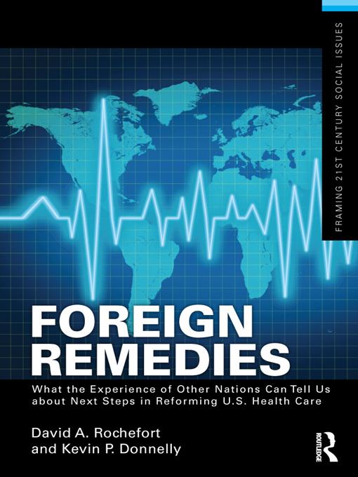 Foreign Remedies: What the Experience of Other Nations Can Tell Us about Next Steps in Reforming U.S. Health Care by David A. Rochefort, Kevin P Donnelly