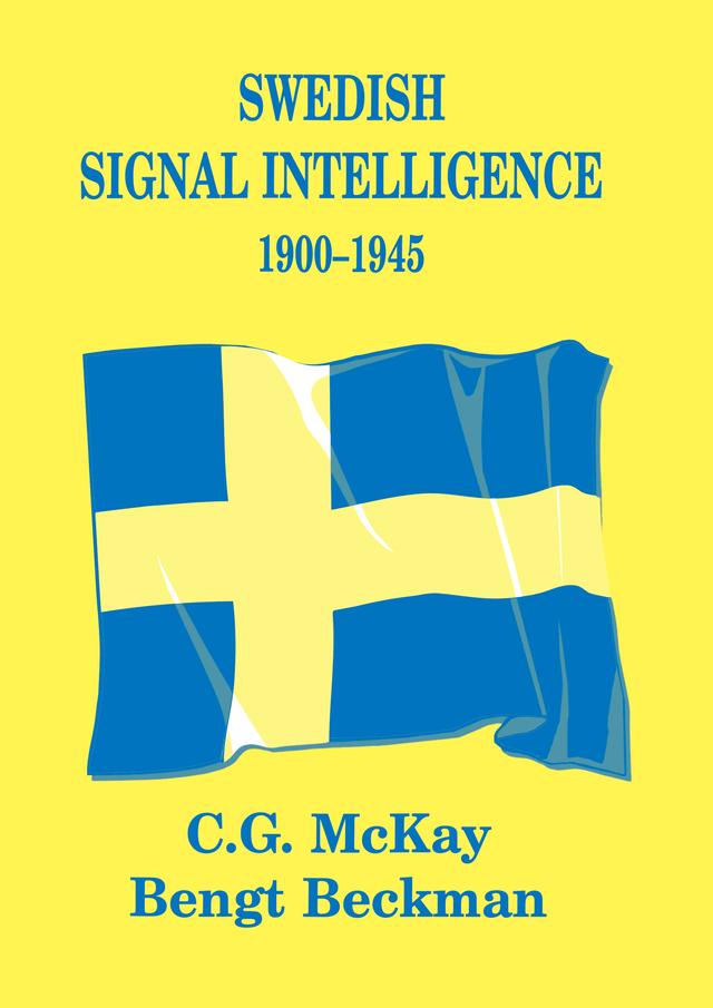 Swedish Signal Intelligence 1900-1945 by Bengt Beckman, C.G. McKay