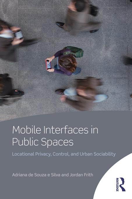 Mobile Interfaces in Public Spaces by Adriana de Souza e Silva, Jordan Frith