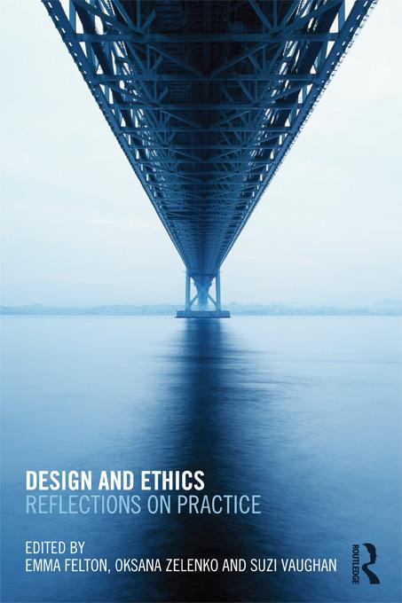 Design and Ethics by Emma Felton, Oksana Zelenko, Suzi Vaughan